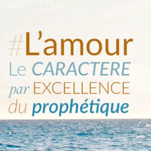 L'amour le caractère par excellence de Dieu