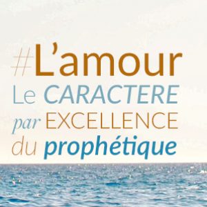 L'amour le caractère par excellence de Dieu